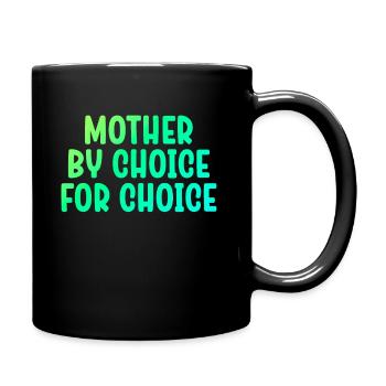 Mother By Choice For Choice Pro Choice Feminist - Tasse einfarbig - Schwarz - Rechts