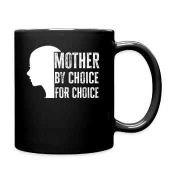 Mother By Choice For Choice Pro Choice Feminist - Tasse einfarbig - Schwarz - Rechts