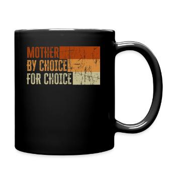 Mother By Choice For Choice Pro Choice Feminist - Tasse einfarbig - Schwarz - Rechts