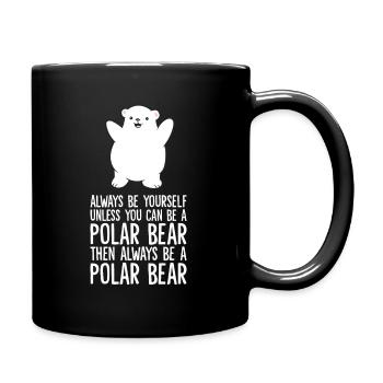 Always Be Yourself Unless You Can Be A Polar Bear - Full Colour Mug - black - Right