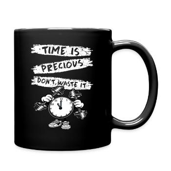 Time is precious dont waste it - Tasse einfarbig - Schwarz - Rechts
