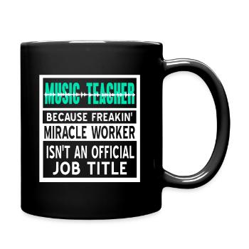 Music Teacher Because Freakin' Miracle Worker - Tasse einfarbig - Schwarz - Rechts
