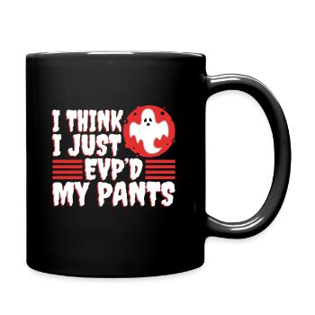 I Think I Just EVP'd My Pants - Tasse einfarbig - Schwarz - Rechts