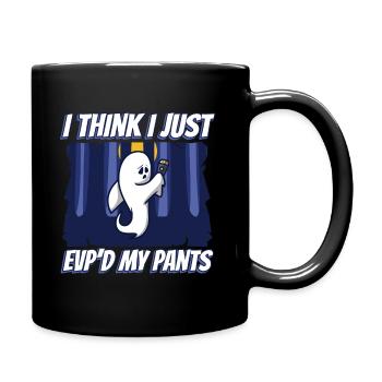 I Think I Just EVP'd My Pants - Tasse einfarbig - Schwarz - Rechts