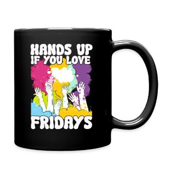 Hands Up If You Love Fridays - Tasse einfarbig - Schwarz - Rechts