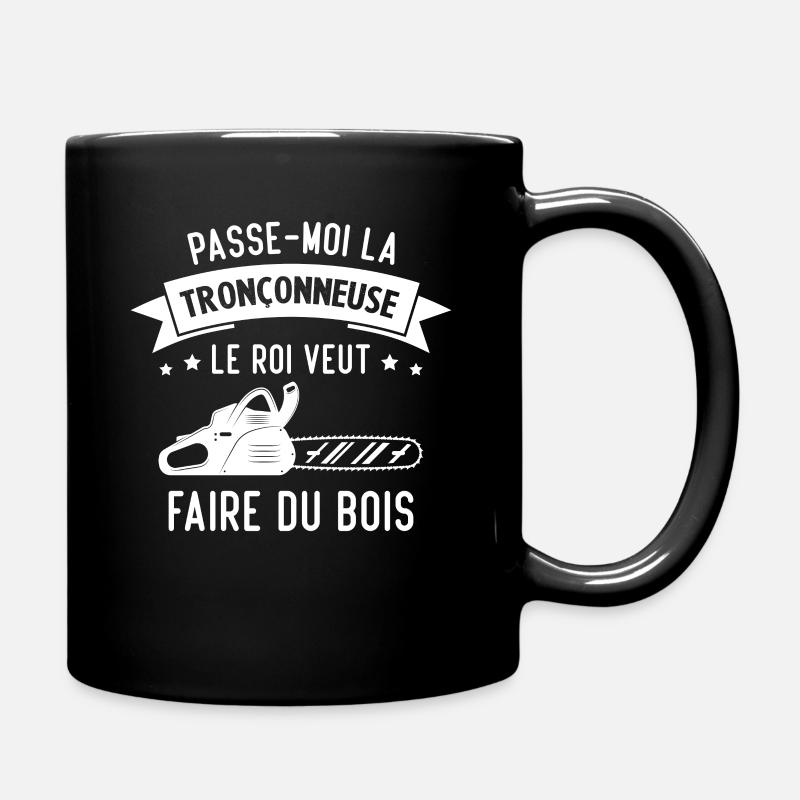 passe moi la Tronçonneuse le roi veut faire du boi - Mug uni - noir