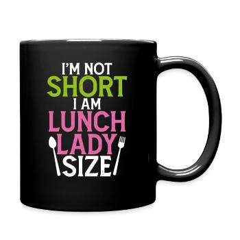 I'm Not Short I Am Lunch Lady Size - Full Colour Mug - black - Right