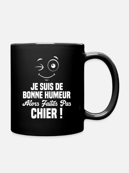 Je suis de bonne humeur alors faites pas chier! - Mug uni - noir