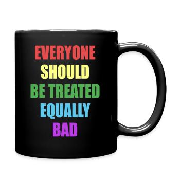 Todos deben ser tratados igualmente mal - Mug uni - noir - Droite