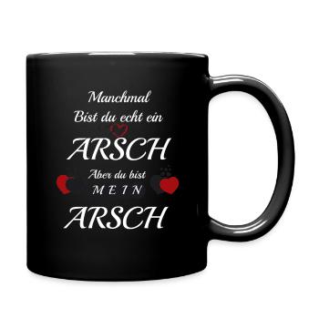 Manchmal bist du ein Arsch | Geschenkidee - Tasse einfarbig - Schwarz - Rechts