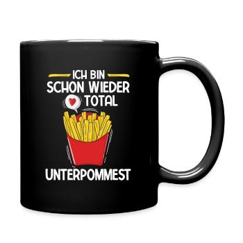 Ich bin schon wieder total unterpommest - Pommes F - Tasse einfarbig - Schwarz - Rechts