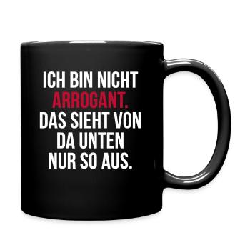 Lustiger Spruch Arrogant Witziges Spaß - Tasse einfarbig - Schwarz - Rechts