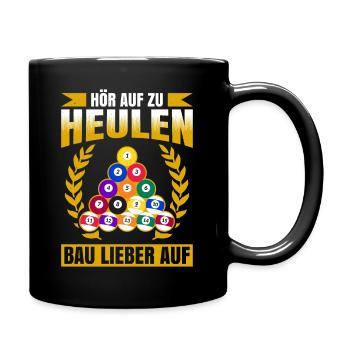 Hör Auf Zu Heulen Bau Lieber Auf Geschenk Biliard - Tasse einfarbig - Schwarz - Rechts