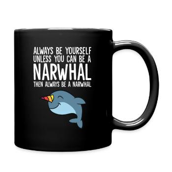 Sei immer du selbst, außer du kannst ein Narwal - Tasse einfarbig - Schwarz - Rechts