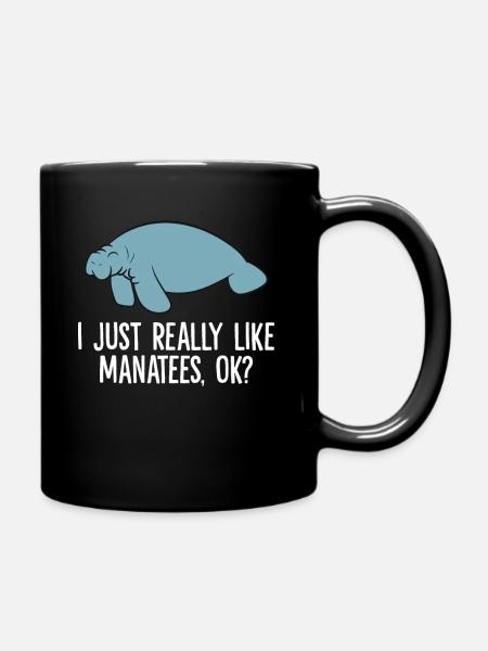 I Just Really Like Manatees Ok? Funny Manatee - Tasse einfarbig - Schwarz