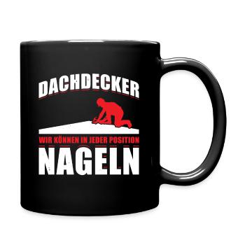 Dachdecker Wir Können In Jeder Position Nageln - Tasse einfarbig - Schwarz - Rechts