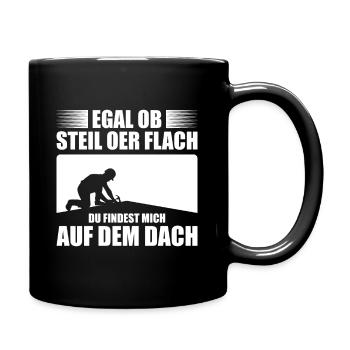 Egal Ob Steil Oer Flach Du Findest Mich Auf Dem Da - Tasse einfarbig - Schwarz - Rechts