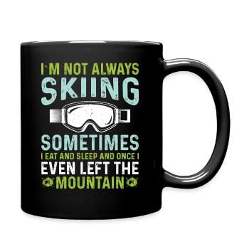Ich Fahre Nicht Immer Ski Ich Esse Und Schlafe - Tasse einfarbig - Schwarz - Rechts