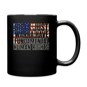Girls Just Wanna Have Fundamental Human Rights - Full Colour Mug - black - Right