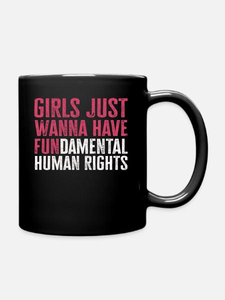Girls Just Wanna Have Fundamental Human Rights - Tasse einfarbig - Schwarz