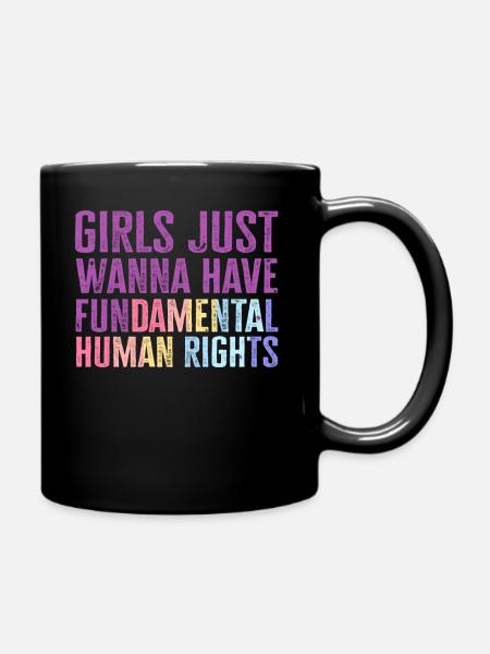 Girls Just Wanna Have Fundamental Human Rights - Tasse einfarbig - Schwarz