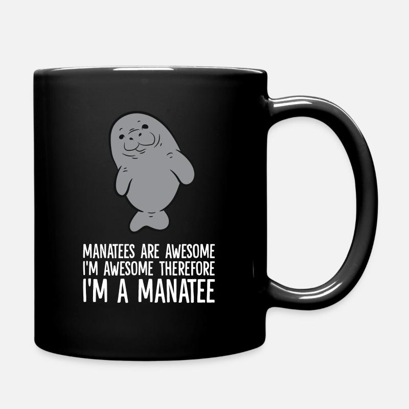 Manatees Are Awesome. I'm Awesome Therefore I'm a - Tasse einfarbig - Schwarz