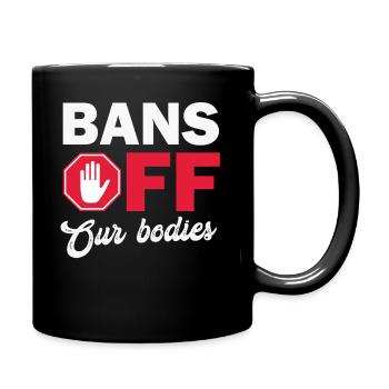 Bannir nos corps protéger la liberté Choisir les femmes - Mug uni - noir - Droite