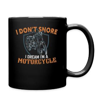 I Don't Snore I Dream I'm A Motorcycle - Tasse einfarbig - Schwarz - Rechts