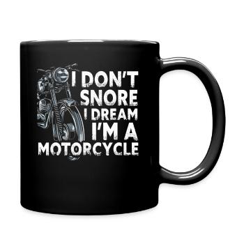 I Don't Snore I Dream I'm A Motorcycle - Tasse einfarbig - Schwarz - Rechts