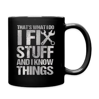 That's What I Do I Fix Stuff And I Know Things - Tasse einfarbig - Schwarz - Rechts