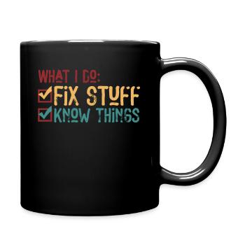 That's What I Do I Fix Stuff And I Know Things - Tasse einfarbig - Schwarz - Rechts