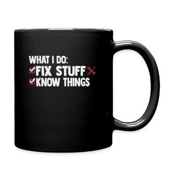 That's What I Do I Fix Stuff And I Know Things - Tasse einfarbig - Schwarz - Rechts