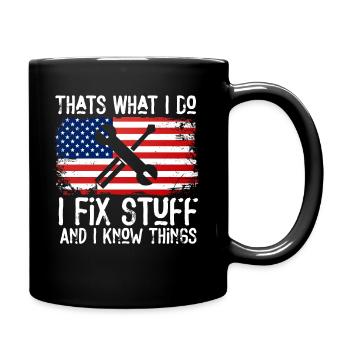That's What I Do I Fix Stuff And I Know Things - Tasse einfarbig - Schwarz - Rechts