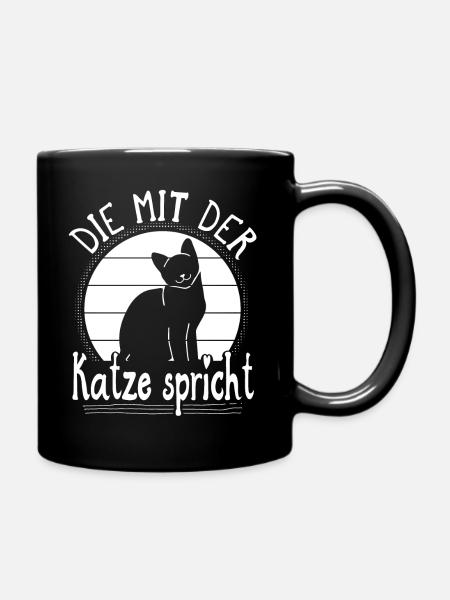 Katze Spruch Die Mit Der Katze Spricht - Tasse einfarbig - Schwarz