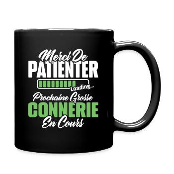 Humour cadeau prochaine grosse connerie en cours - Mug uni - noir - Droite