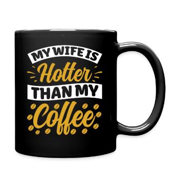 Meine Frau Ist Heißer Als Mein Kaffee - Tasse einfarbig - Schwarz - Rechts