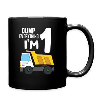 Dump Truck 1st Birthday Dump Everything I'm 1 - Tasse einfarbig - Schwarz - Rechts