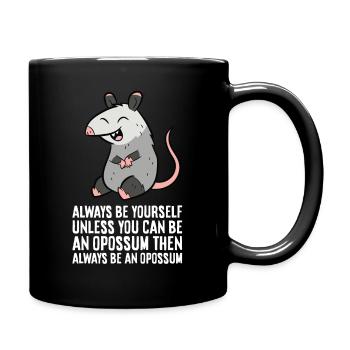 Soyez toujours vous-même à moins que vous ne puissiez créer un opossum - Mug uni - noir - Droite