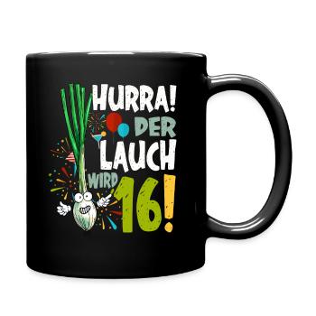 Hurra! Der Lauch Wird 16! Teenager Endlich - Tasse einfarbig - Schwarz - Rechts