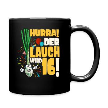 Hurra! Der Lauch Wird 16! Teenager Endlich - Tasse einfarbig - Schwarz - Rechts