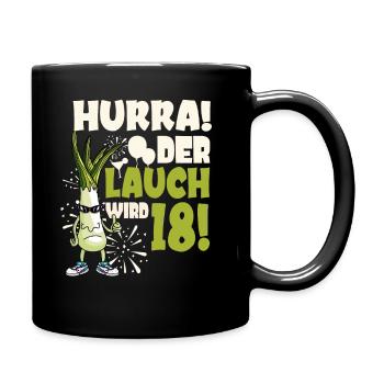 Hurra! Der Lauch Wird 18! Volljährig Endlich - Tasse einfarbig - Schwarz - Rechts