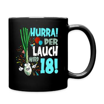 Hurra! Der Lauch Wird 18! Volljährig Endlich - Tasse einfarbig - Schwarz - Rechts