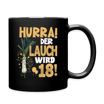 Hurra! Der Lauch Wird 18! Volljährig Endlich - Tasse einfarbig - Schwarz - Rechts