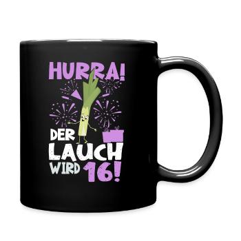 Hurra! Der Lauch Wird 16! Teenager Endlich - Tasse einfarbig - Schwarz - Rechts