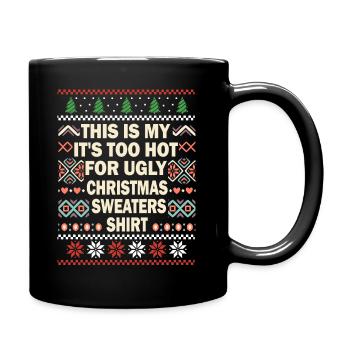This Is My It's Too Hot For Ugly Christmas Sweater - Full Colour Mug - black - Right