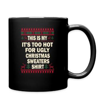 This Is My It's Too Hot For Ugly Christmas Sweater - Tasse einfarbig - Schwarz - Rechts