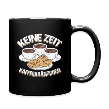 Keine Zeit Kaffeekränzchen - Tasse einfarbig - Schwarz - Rechts