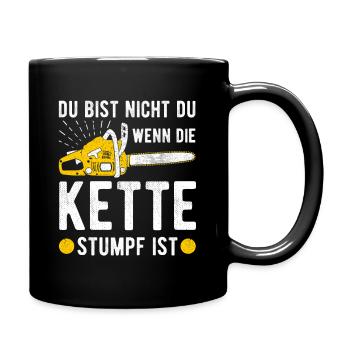 Du bist nicht du wenn die Kette stumpf ist - Tasse einfarbig - Schwarz - Rechts