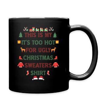 This Is My It's Too Hot For Ugly Christmas Sweater - Tasse einfarbig - Schwarz - Rechts