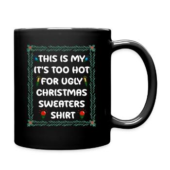 This Is My It's Too Hot For Ugly Christmas Sweater - Tasse einfarbig - Schwarz - Rechts
